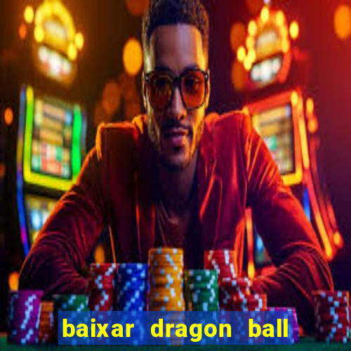 baixar dragon ball z dublado